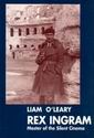 Liam O�Leary: Rex Ingram: Master of the Silent Cinema